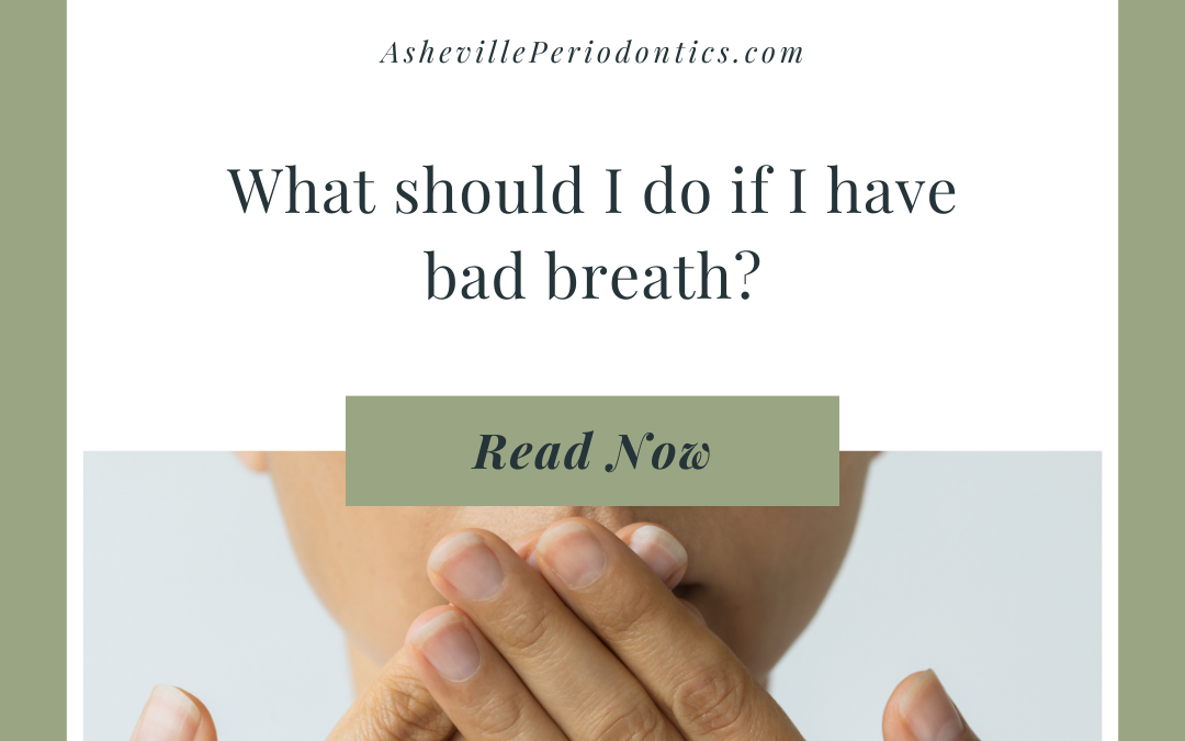 What should I do if I have bad breath?