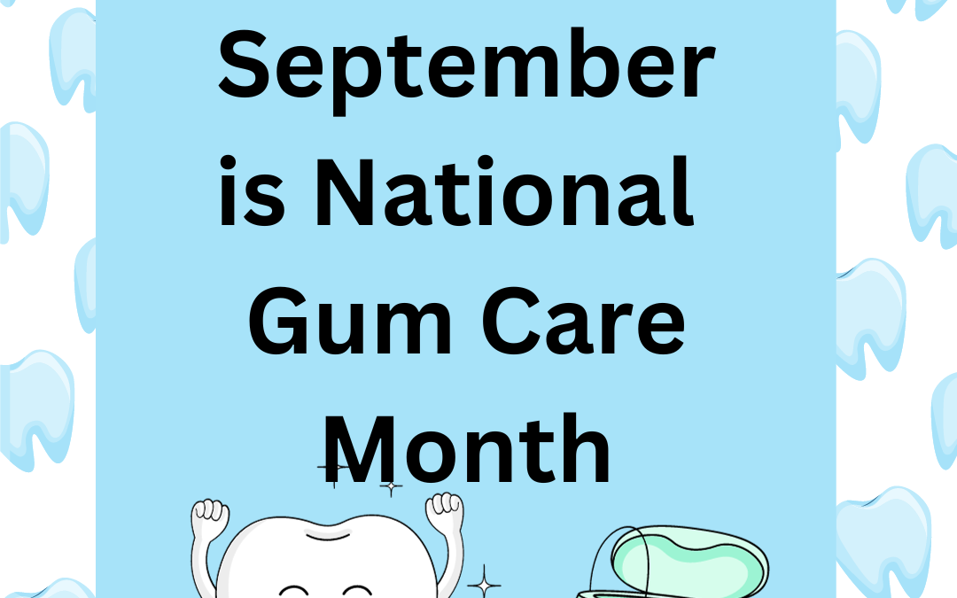 September: Celebrating Gum Care Month: Your Guide to Optimal Gum Health